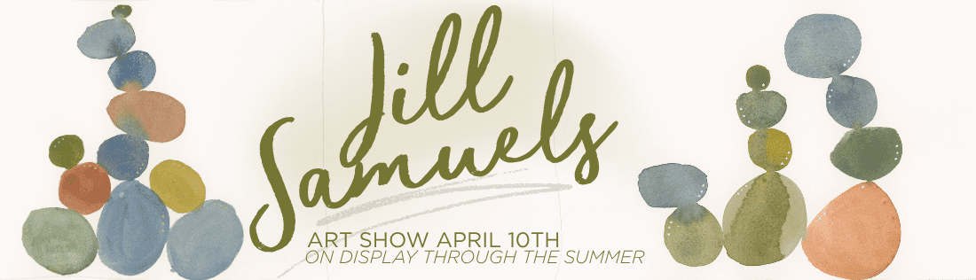 Jill Samuels Art Show. Opens April 10th