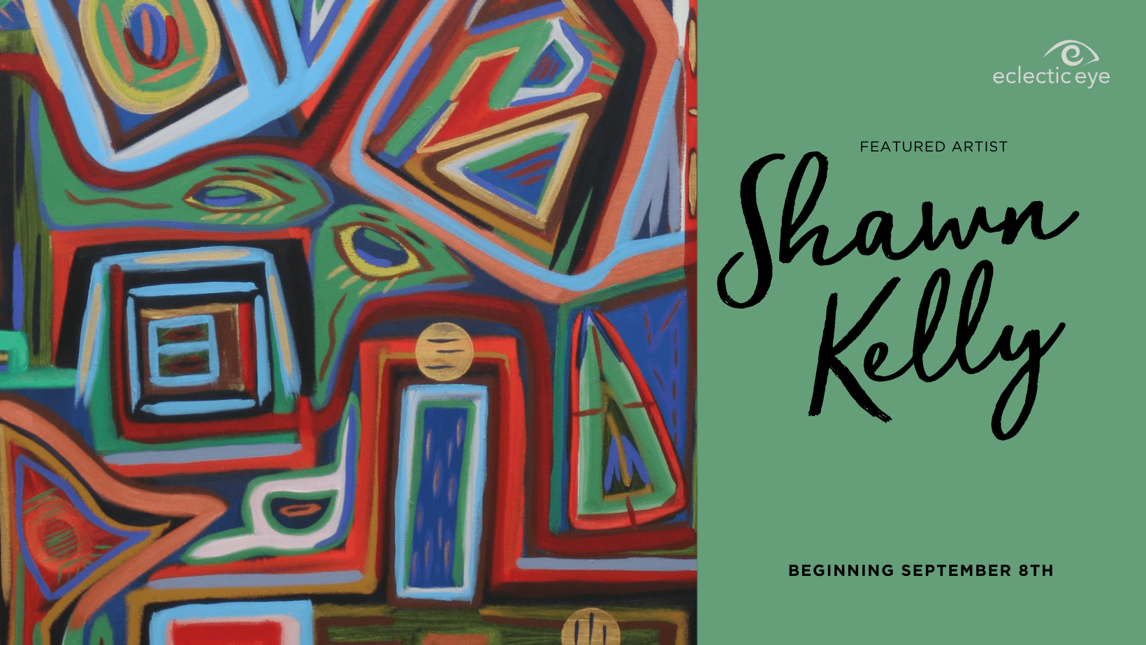Featured Artist: Shawn Kelly. Beginning September 8th
