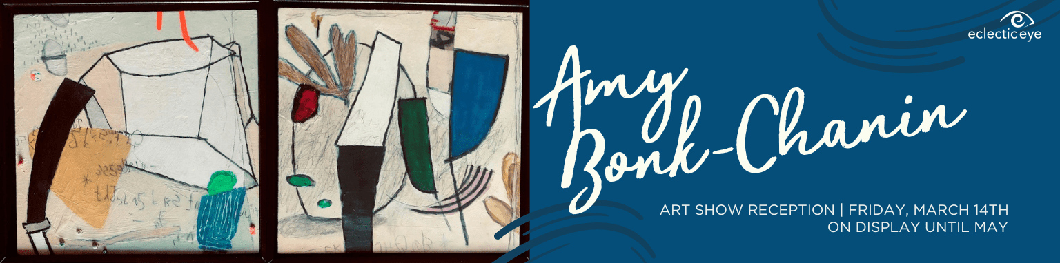 Amy Bonk-Chanin - Art show reception | Friday, March 14th - 6pm - 8pm